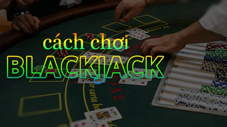 Khám Phá Trò Chơi Blackjack Tại ClubV Đầy Kịch Tính Và Thú Vị
